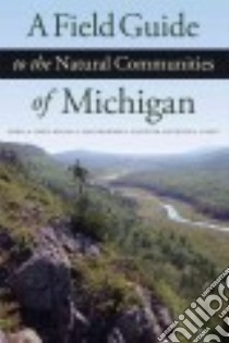 A Field Guide to the Natural Communities of Michigan libro in lingua di Cohen Joshua G., Kost Michael A., Slaughter Bradford S., Albert Dennis A.