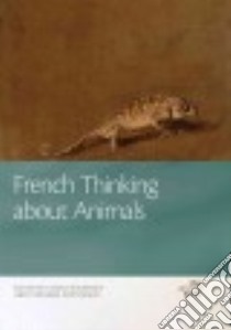 French Thinking About Animals libro in lingua di Mackenzie Louisa (EDT), Posthumus Stephanie (EDT), Vilmer Jean-Baptiste Jeangene (FRW)