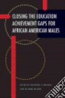 Closing the Education Achievement Gaps for African American Males libro in lingua di Ransaw Theodore S. (EDT), Majors Richard (EDT)