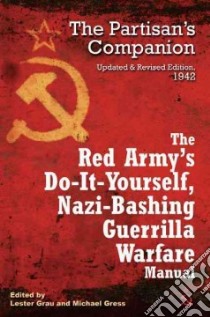 The Red Army's Do-It-Yourself Nazi-Bashing Guerrilla Warfare Manual libro in lingua di Grau Lester (EDT), Gress Michael (EDT)