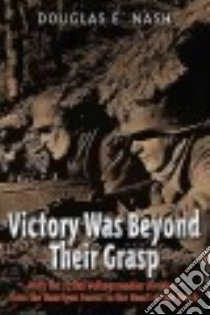 Victory Was Beyond Their Grasp libro in lingua di Nash Douglas E.