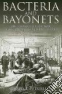 Bacteria and Bayonets libro in lingua di Petriello David R.