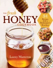 The Fresh Honey Cookbook libro in lingua di Masterton Laurey, Autry Johnny (PHT)