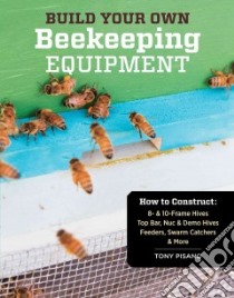 Build Your Own Beekeeping Equipment libro in lingua di Pisano Tony