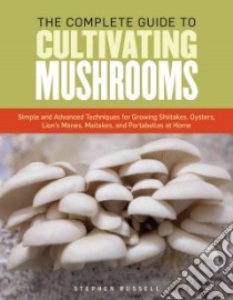 The Essential Guide to Cultivating Mushrooms libro in lingua di Russell Stephen