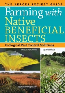 Farming With Native Beneficial Insects libro in lingua di Lee-Mader Eric, Hopwood Jennifer, Morandin Lora, Vaughan Mace, Black Scott Hoffman