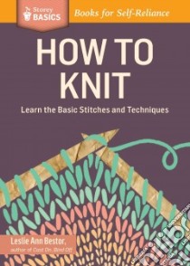 How to Knit libro in lingua di Bestor Leslie Ann