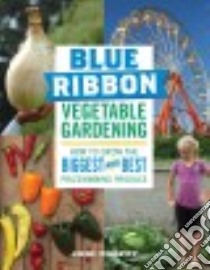 Blue Ribbon Vegetable Gardening libro in lingua di Torpey Jodi