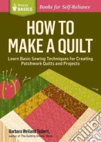 How to Make a Quilt libro in lingua di Talbert Barbara Weiland
