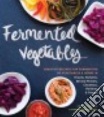 Fermented Vegetables libro in lingua di Shockey Kirsten K., Shockey Christopher, Kunkel Erin (PHT)
