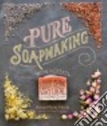 Pure Soapmaking libro in lingua di Faiola Anne-Marie