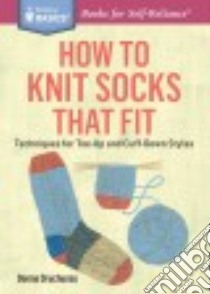 How to Knit Socks That Fit libro in lingua di Druchunas Donna