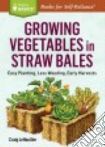 Growing Vegetables in Straw Bales libro in lingua di Lehoullier Craig