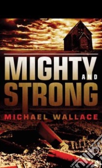 Mighty and Strong libro in lingua di Wallace Michael