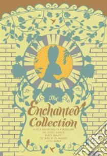 The Enchanted Collection libro in lingua di Carroll Lewis, Alcott Louisa May, Burnett Frances Hodgson, Sewell Anna, Grahame Kenneth