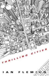 Thrilling Cities libro in lingua di Fleming Ian
