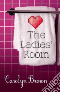 The Ladies' Room libro in lingua di Brown Carolyn