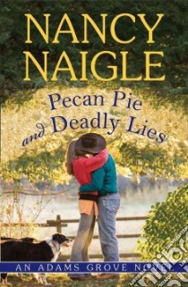 Pecan Pie and Deadly Lies libro in lingua di Naigle Nancy