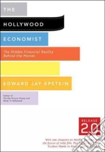 The Hollywood Economist Release 2.0 libro in lingua di Epstein Edward Jay