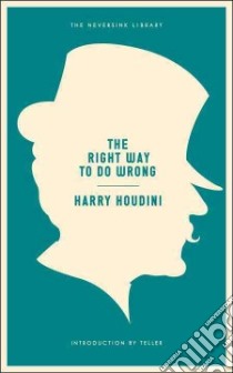 The Right Way to Do Wrong libro in lingua di Houdini Harry, Teller (INT)