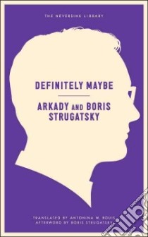 Definitely Maybe libro in lingua di Strugatsky Arkady, Strugatsky Boris, Bouis Antonina W. (TRN)