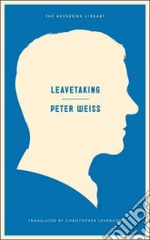Leavetaking libro in lingua di Weiss Peter, Levenson Christopher (TRN), Birkerts Sven (INT)