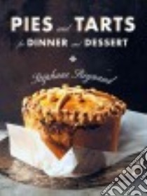 Pies and Tarts for Dinner and Dessert libro in lingua di Reynaud Stephane, Morel Marie-Pierre (PHT)