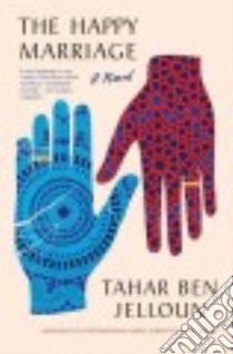 The Happy Marriage libro in lingua di Jelloun Tahar Ben, Naffis-sahely Andre (TRN)