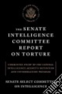 The Senate Intelligence Committee Report on Torture libro in lingua di Senate Select Committee on Intelligence (COR)