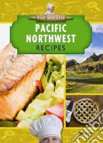 Pacific Northwest Recipes libro in lingua di Orr Tamra