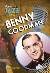 Benny Goodman libro in lingua di Mattern Joanne