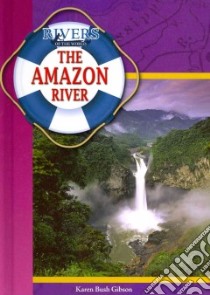The Amazon River libro in lingua di Gibson Karen Bush