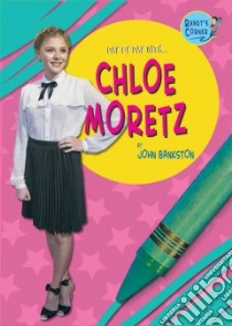 Day by Day With Chloe Moretz libro in lingua di Bankston John