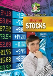 A Teen Guide to Buying Stocks libro in lingua di O'neal Claire