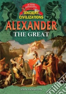 Alexander the Great libro in lingua di Bankston John