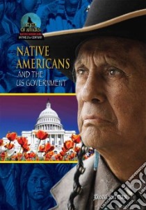Native Americans and the U.s. Government libro in lingua di Mattern Joanne