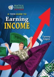 Teen Guide to Earning Income libro in lingua di Gagne Tammy