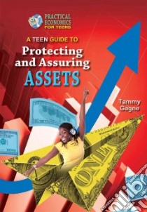 A Teen Guide to Protecting and Insuring Assets libro in lingua di Gagne Tammy