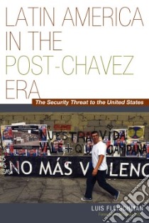 Latin America in the Post-Chavez Era libro in lingua di Fleischman Luis