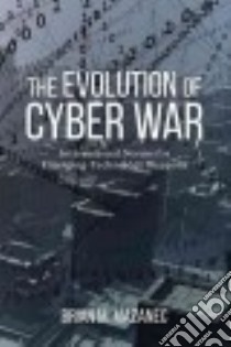 The Evolution of Cyber War libro in lingua di Mazanec Brian M.