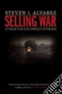 Selling War libro in lingua di Alvarez Steven J.