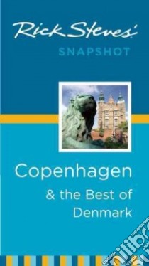 Rick Steves' Snapshot Copenhagen & the Best of Denmark libro in lingua di Steves Rick