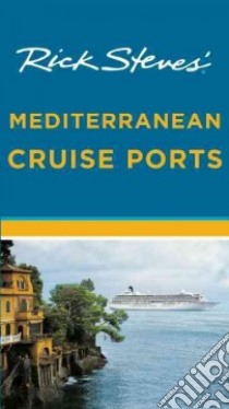 Rick Steves' Mediterranean Cruise Ports libro in lingua di Steves Rick, Hewitt Cameron (CON)