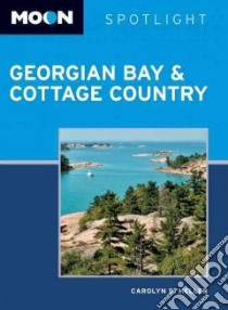 Moon Spotlight Georgian Bay & Cottage Country libro in lingua di Heller Carolyn B.
