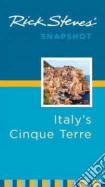 Rick Steves' Snapshot Italy's Cinque Terre libro in lingua di Steves Rick