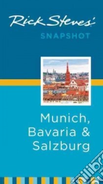 Rick Steves' Snapshot Munich, Bavaria & Salzburg libro in lingua di Steves Rick