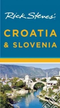 Rick Steves' Croatia & Slovenia libro in lingua di Steves Rick, Hewitt Cameron