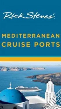 Rick Steves' Mediterranean Cruise Ports libro in lingua di Steves Rick