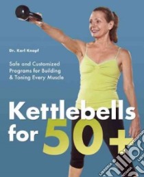 Kettlebells for 50+ libro in lingua di Knopf Karl