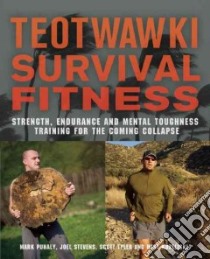 Teotwawki Survival Fitness libro in lingua di Stevens Joel, Puhaly Mark, Kozeliski  Mike, Tyler Scott